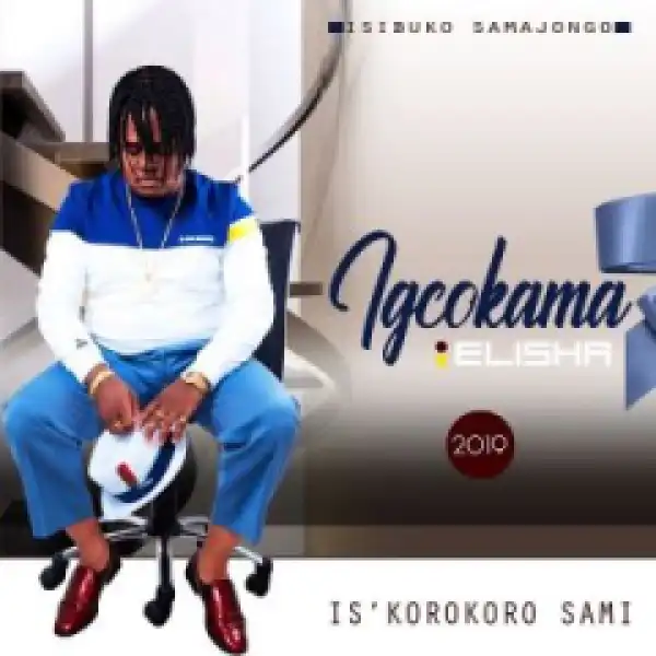 Igcokama Elisha - Kwagogo Ezola